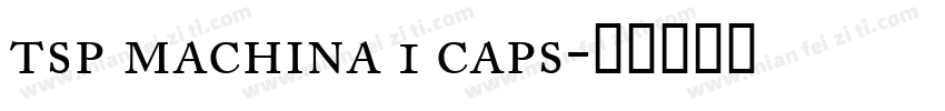 tsp machina 1 caps字体转换